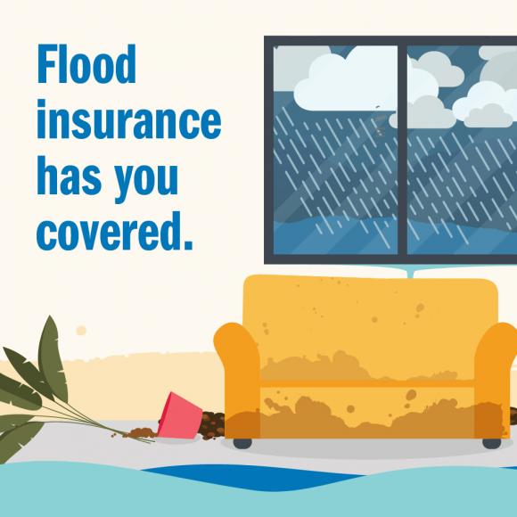 Social graphic that says, “Flood insurance has you covered,” with a graphic of the interior of a flooded home with a storm happening outside the window